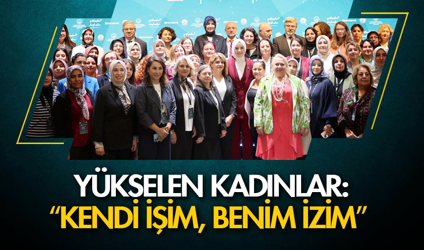 Yükselen Kadınlar: Kendi İşim, Benim İzim